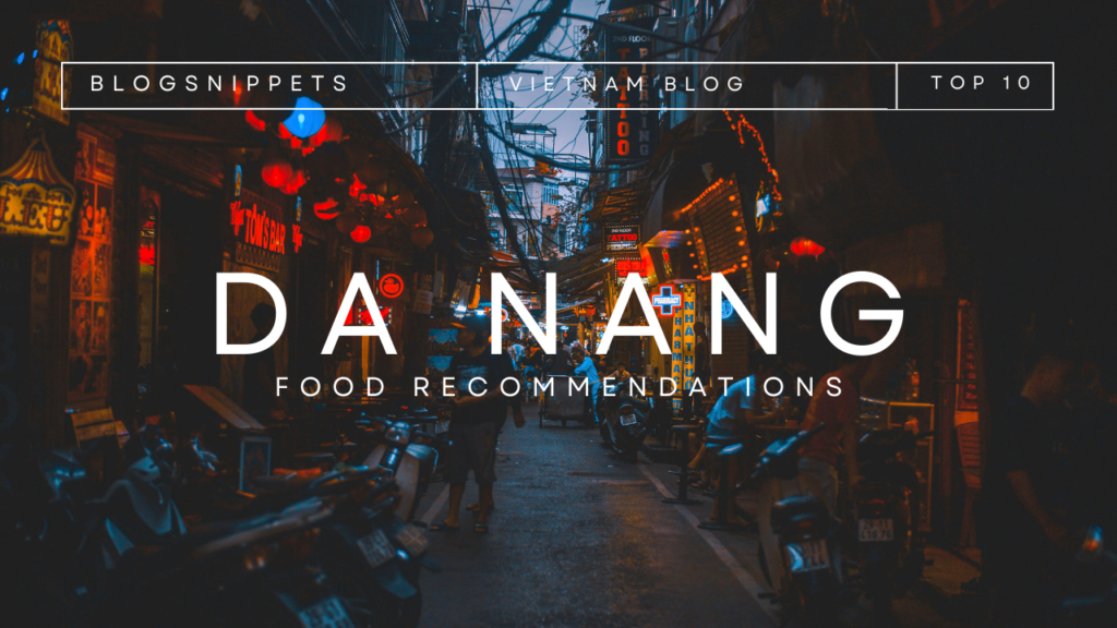 Top 10 local food recommendations in Da Nang Vietnam